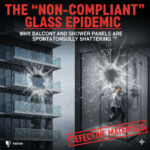 The “Non-Compliant” Glass Epidemic: Why Balcony and Shower Panels Are Spontaneously Shattering